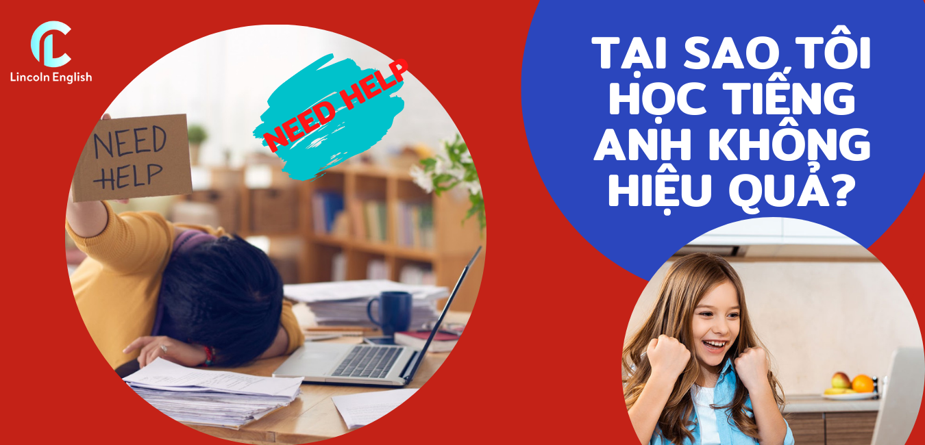 TẠI SAO TÔI HỌC TIẾNG ANH KHÔNG HIỆU QUẢ
